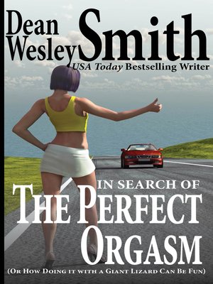 cover image of In Search of the Perfect Orgasm or How Doing it with a Giant Lizard Can Be Fun